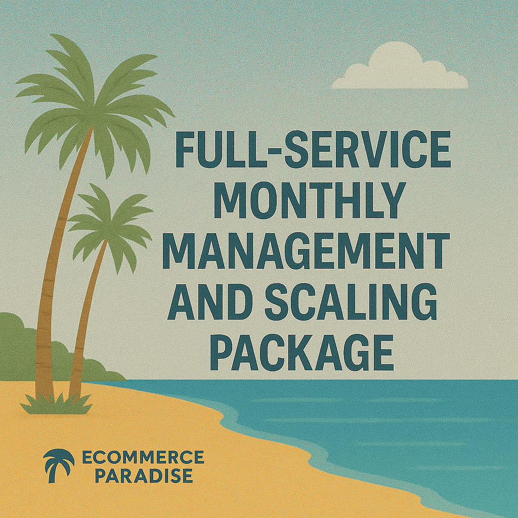 Full-Service Monthly Management and Scaling Package for High-Ticket Direct-To-Consumer Brands eCommerce Paradise