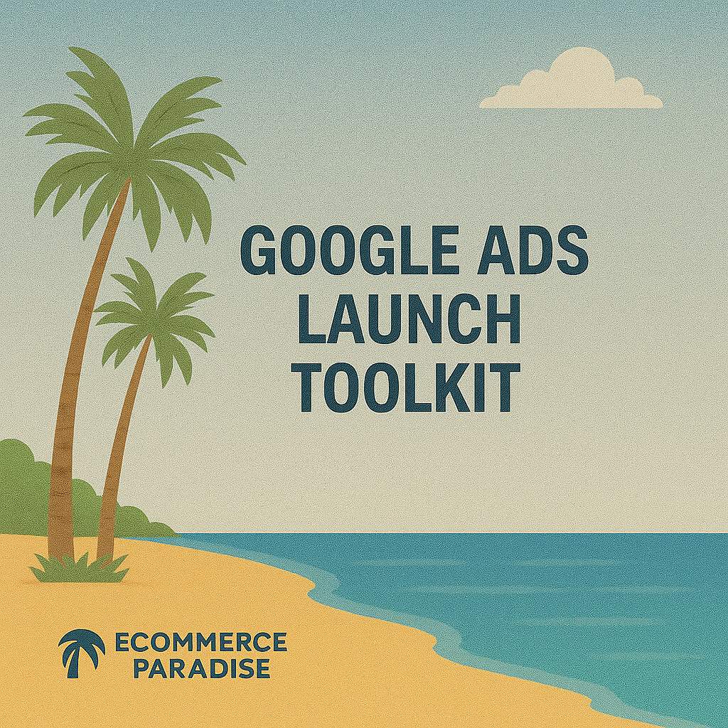 Google Ads Launch Toolkit eCommerce Paradise