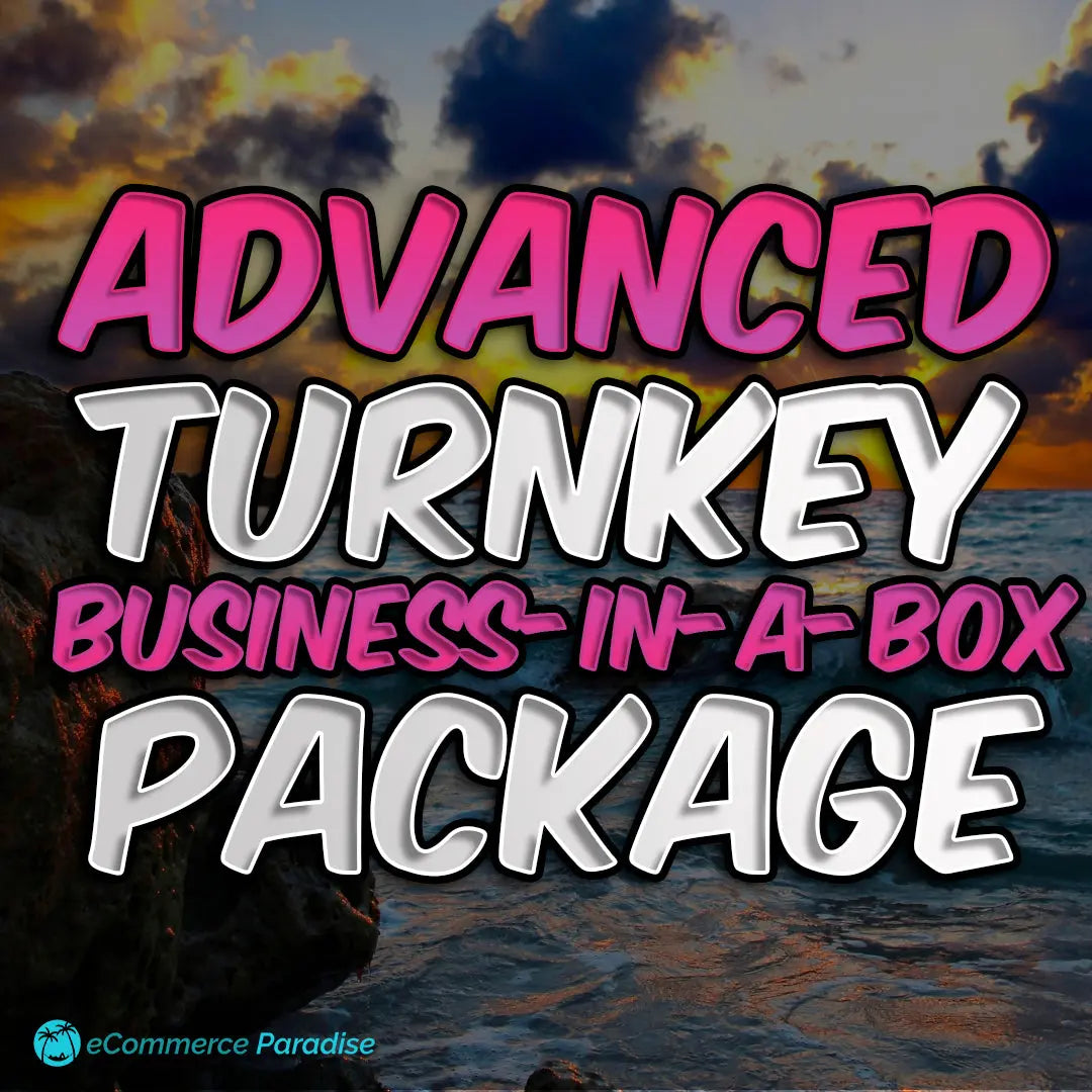 Turn-Key Business-In-A-Box Done-For-You Complete High-Ticket Drop Shipping Store Build and Launch Service Package eCommerce Paradise