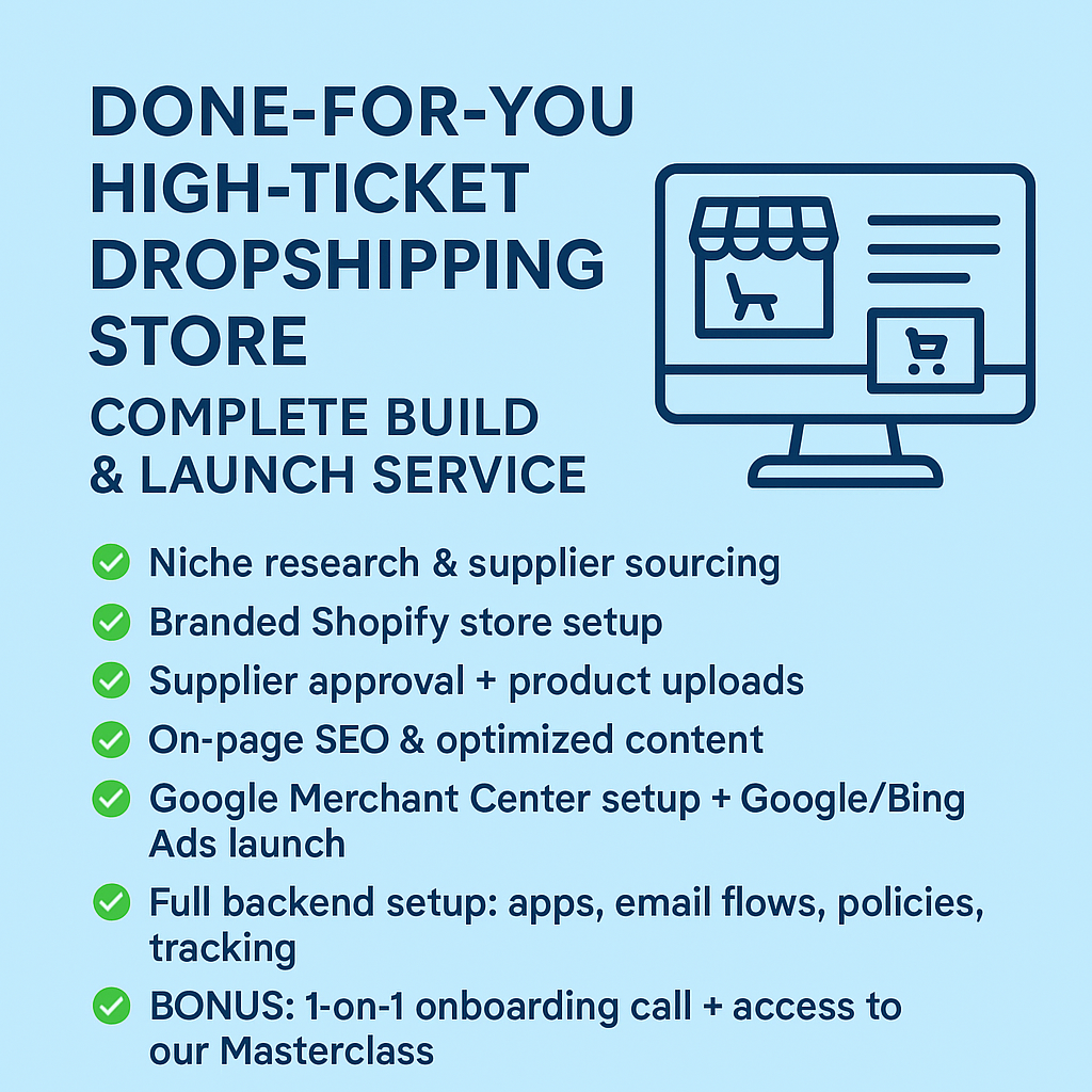 Done-For-You Business-In-A-Box High-Ticket Drop Shipping Ecommerce Shopify Store Complete Build & Launch Service