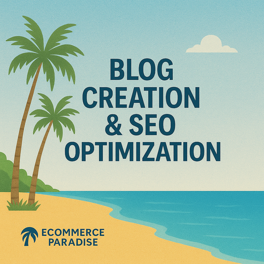 Blog Creation & SEO Optimization eCommerce Paradise