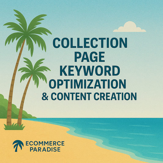 Collection Page Keyword Optimization & Content Creation eCommerce Paradise