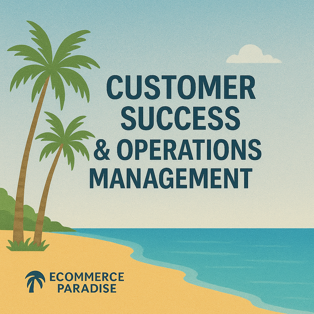 Customer Success & Operations Management eCommerce Paradise