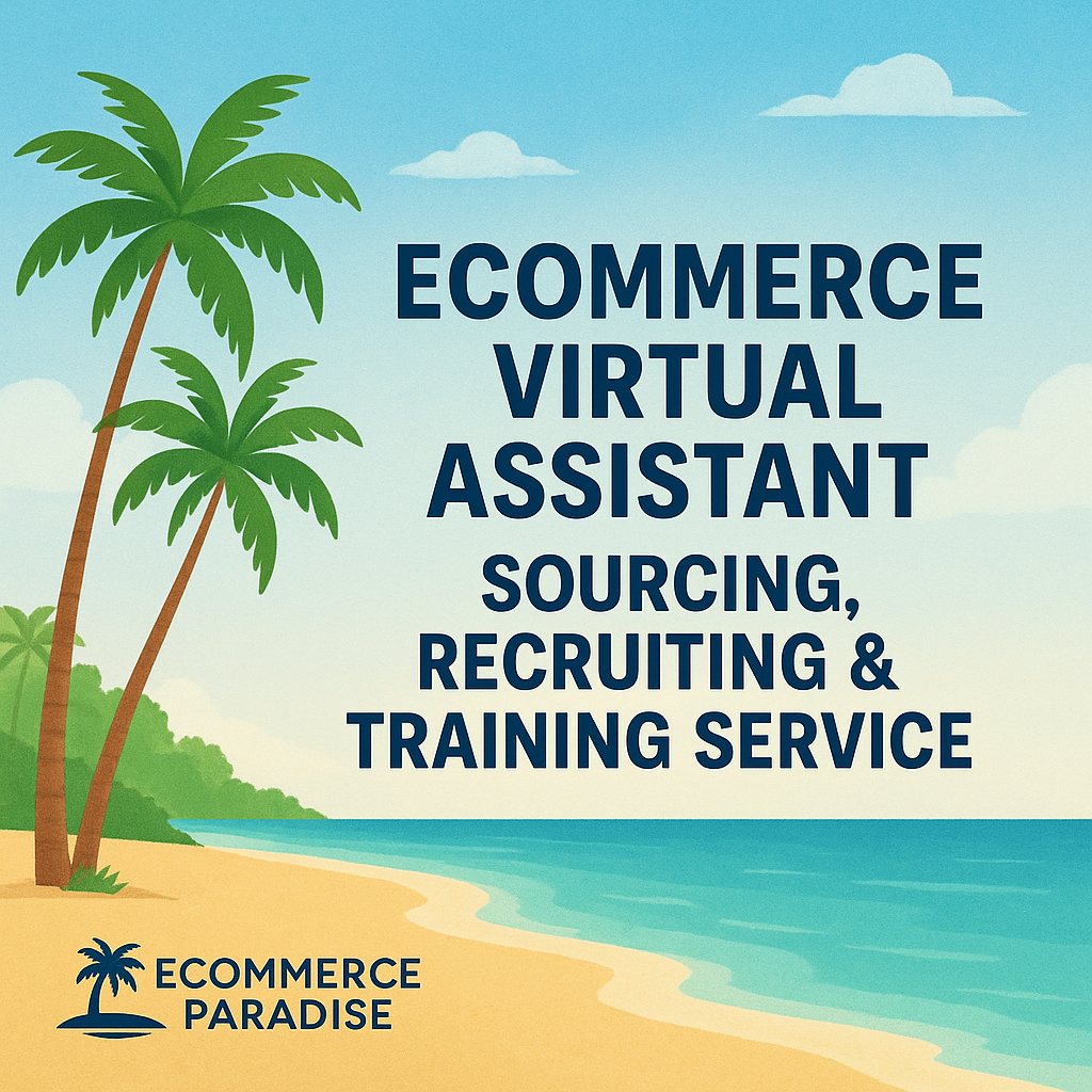 Ecommerce Virtual Assistant Sourcing, Recruiting & Training Service eCommerce Paradise