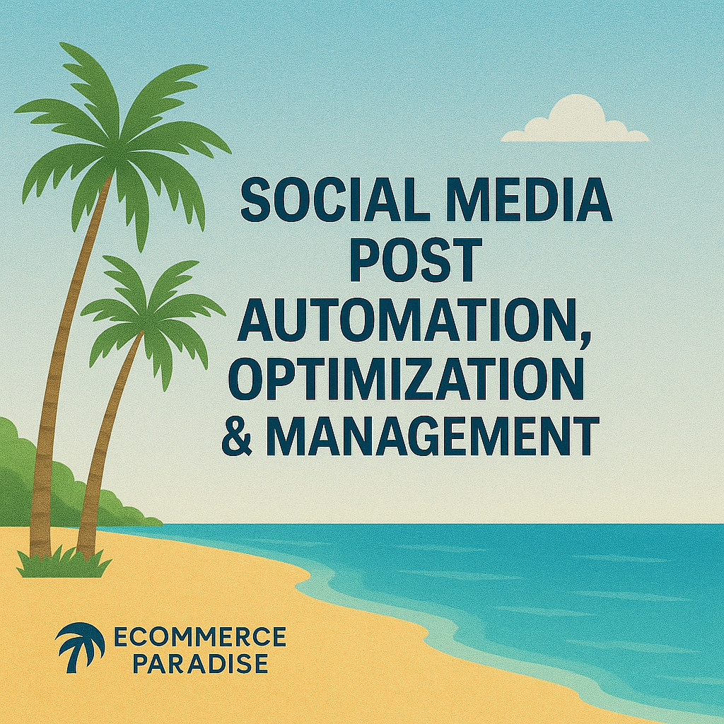 Social Media Post Automation, Optimization & Management eCommerce Paradise