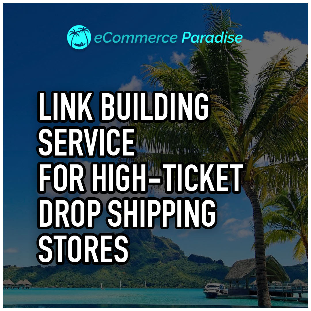 Done-For-You Link Building Service for High-Ticket Drop Shipping Stores