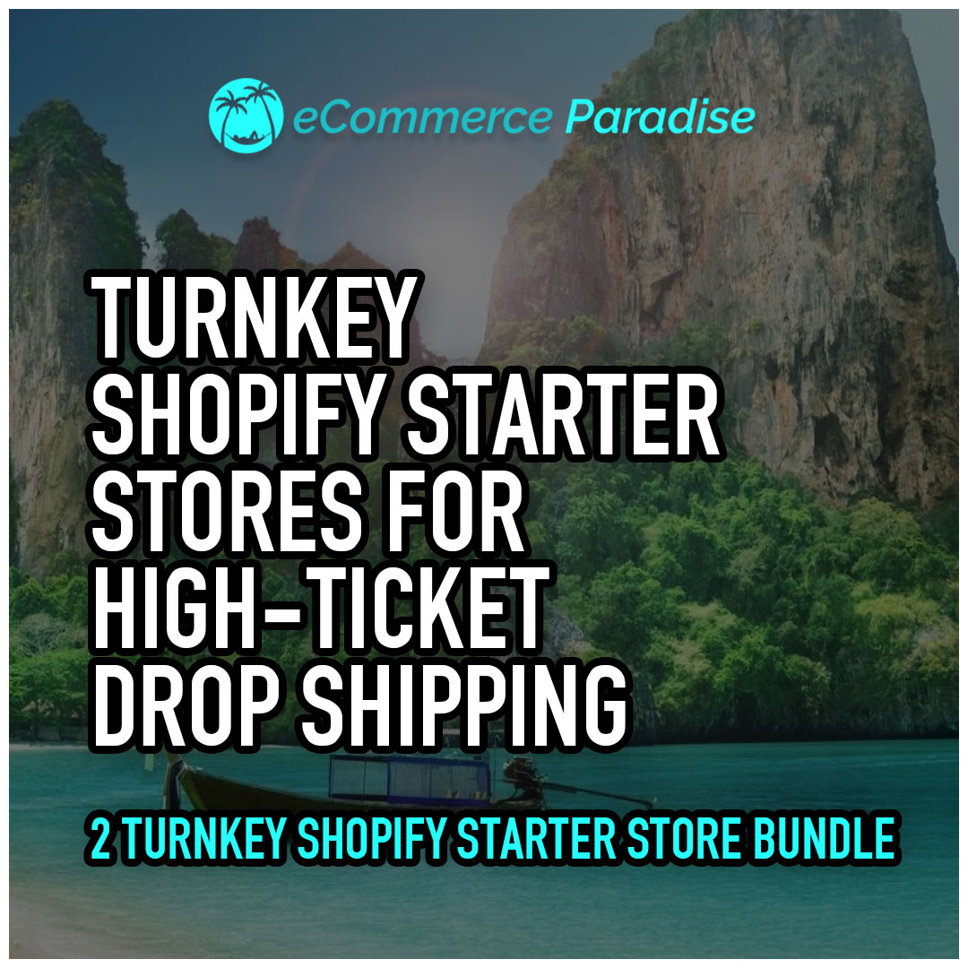 Turnkey Shopify Starter Stores for High-Ticket Drop Shipping