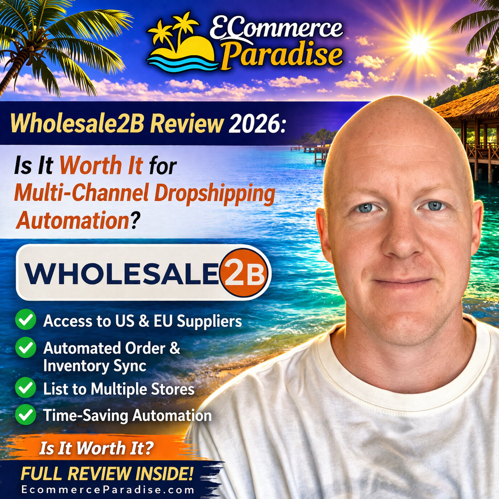 Wholesale2B Review 2026: Is It Worth It for Multi-Channel Dropshipping Automation?