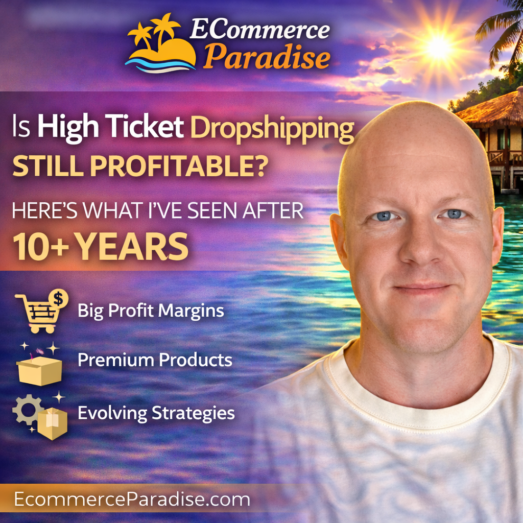 Is High Ticket Dropshipping Still Profitable? Here's What I've Seen After 10+ Years