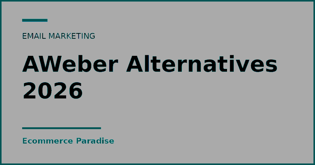 Text card reading AWeber Alternatives 2026, an email marketing guide from Ecommerce Paradise
