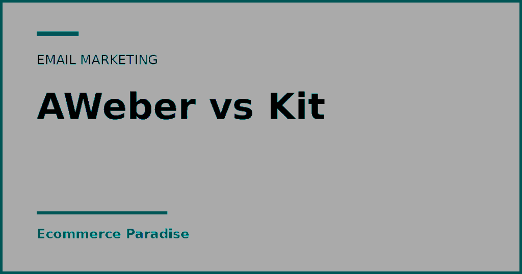 Text card reading AWeber vs Kit, an email marketing comparison from Ecommerce Paradise