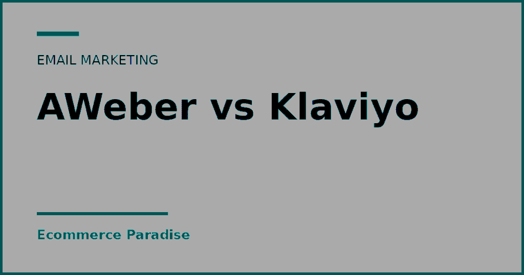 Text card reading AWeber vs Klaviyo, an email marketing comparison from Ecommerce Paradise