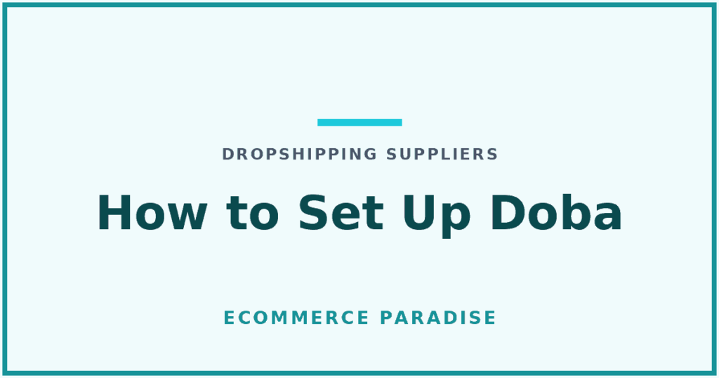 How to set up Doba: article card for a step-by-step guide to connecting Doba to a dropshipping store.