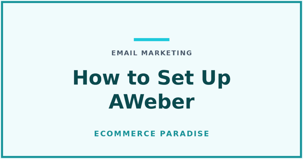 How to set up AWeber: article card for a guide to configuring AWeber email marketing for a high-ticket store.