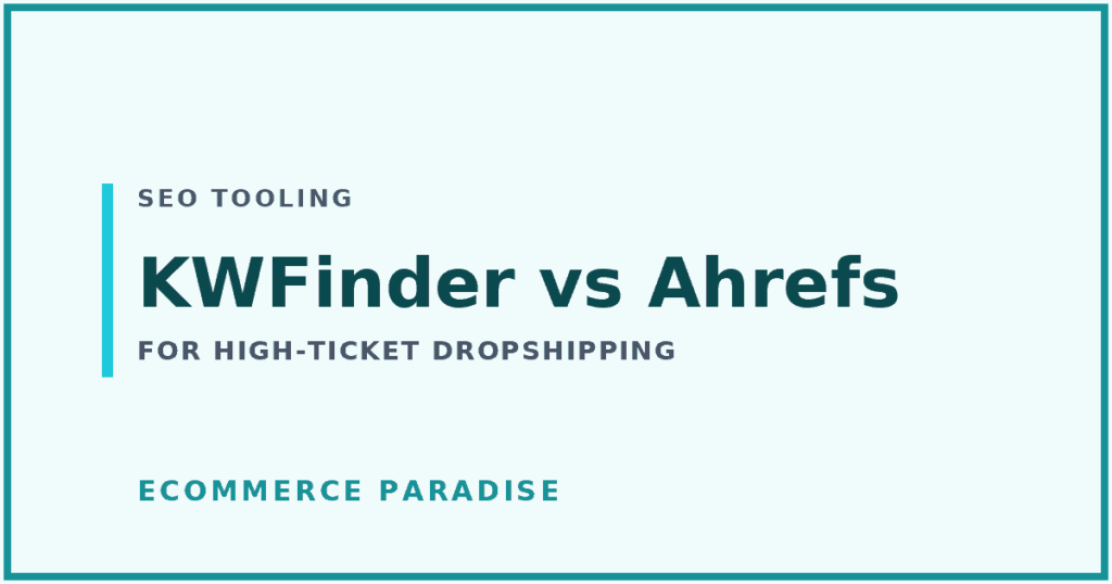 KWFinder vs Ahrefs for high-ticket dropshipping: article card comparing a budget keyword tool with a premium SEO suite.