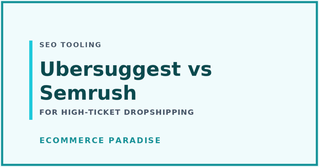 Ubersuggest vs Semrush for high-ticket dropshipping: article card comparing a free SEO tool with a premium suite.