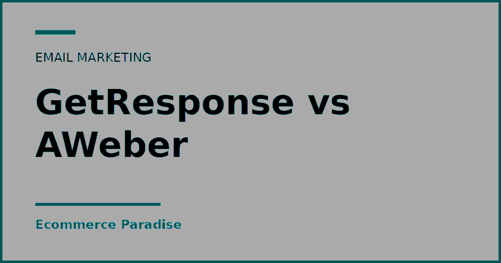Text card reading GetResponse vs AWeber, an email marketing comparison from Ecommerce Paradise