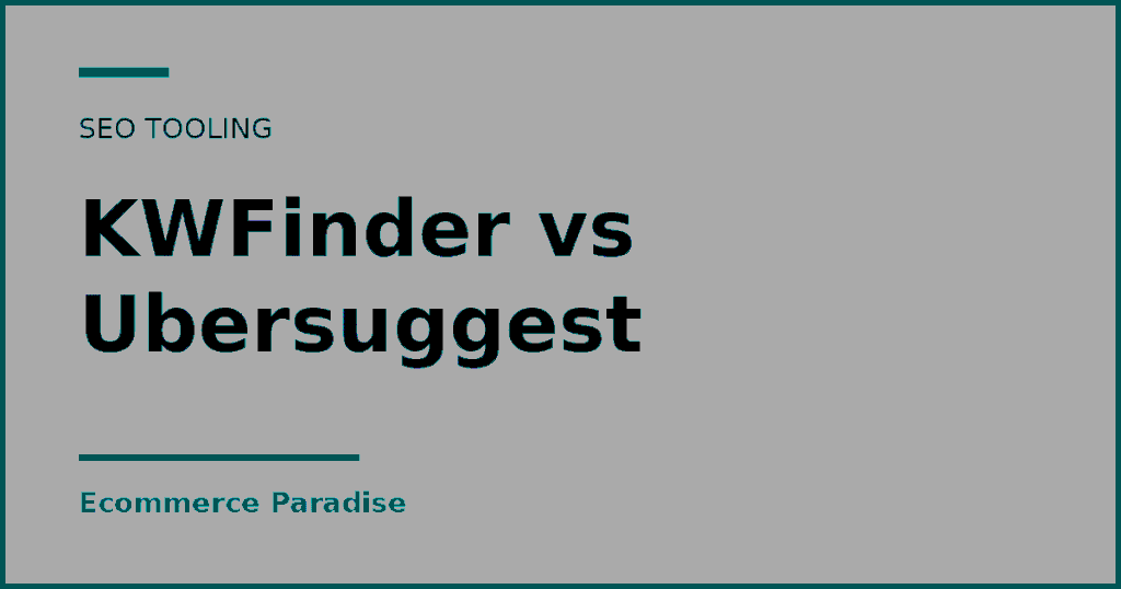 Text card reading KWFinder vs Ubersuggest, an SEO tooling comparison from Ecommerce Paradise