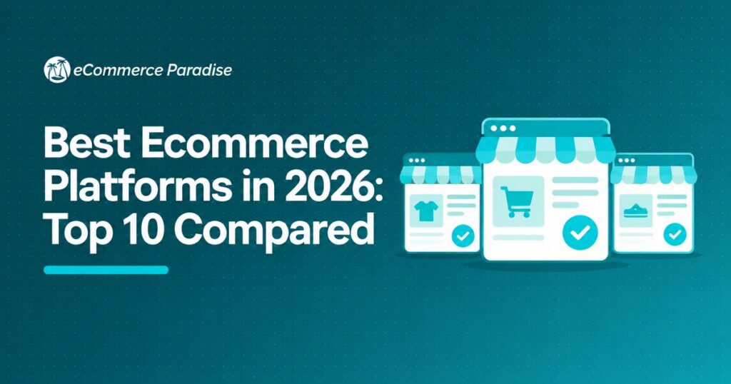 Best Ecommerce Platforms in 2026: Top 10 Compared