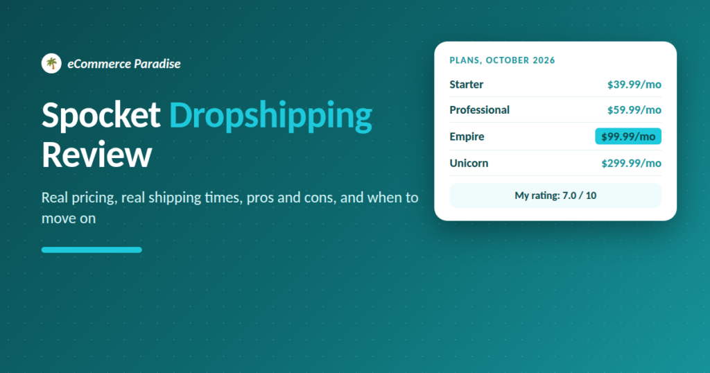 Spocket dropshipping review 2026 with plan prices from $39.99 to $299.99 a month and a 7.0 out of 10 rating