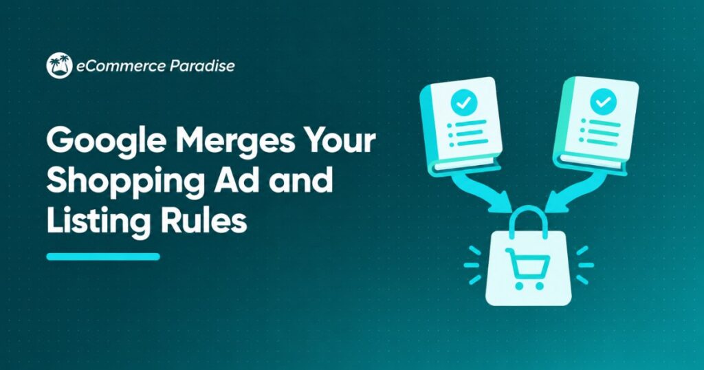 Google Merges Your Shopping Ad and Listing Rules