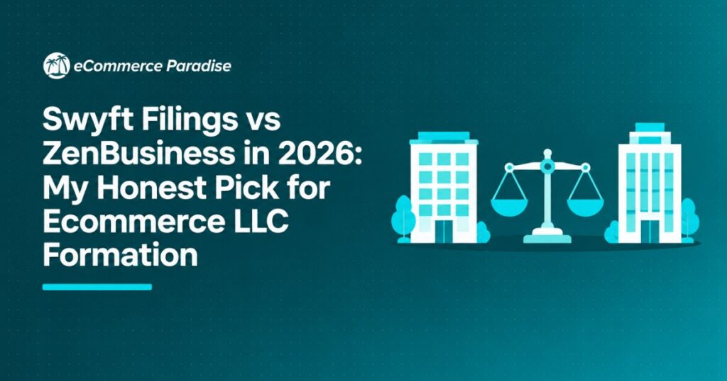 Swyft Filings vs ZenBusiness in 2026: My Honest Pick for Ecommerce LLC Formation