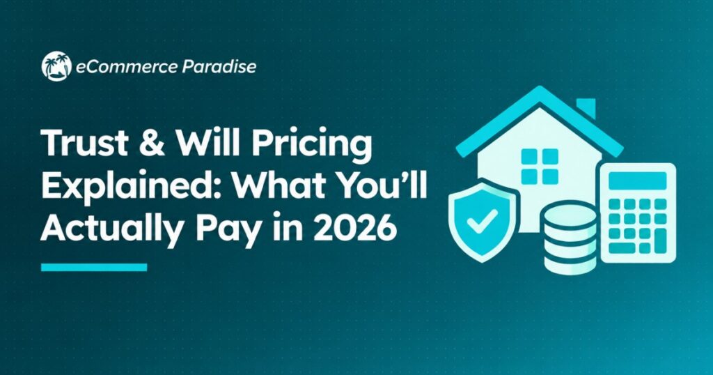 Trust & Will Pricing Explained: What You’ll Actually Pay in 2026