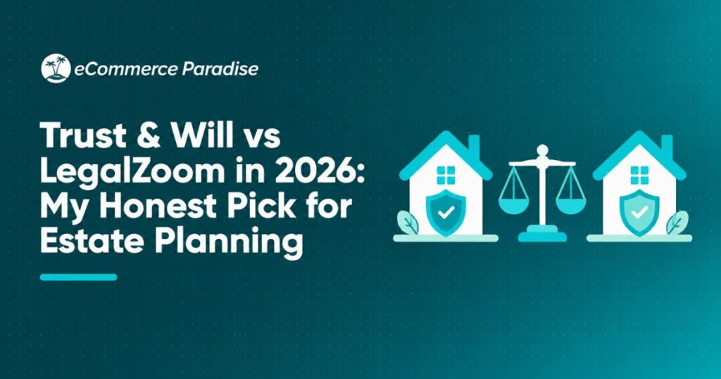 Trust & Will vs LegalZoom in 2026: My Honest Pick for Estate Planning