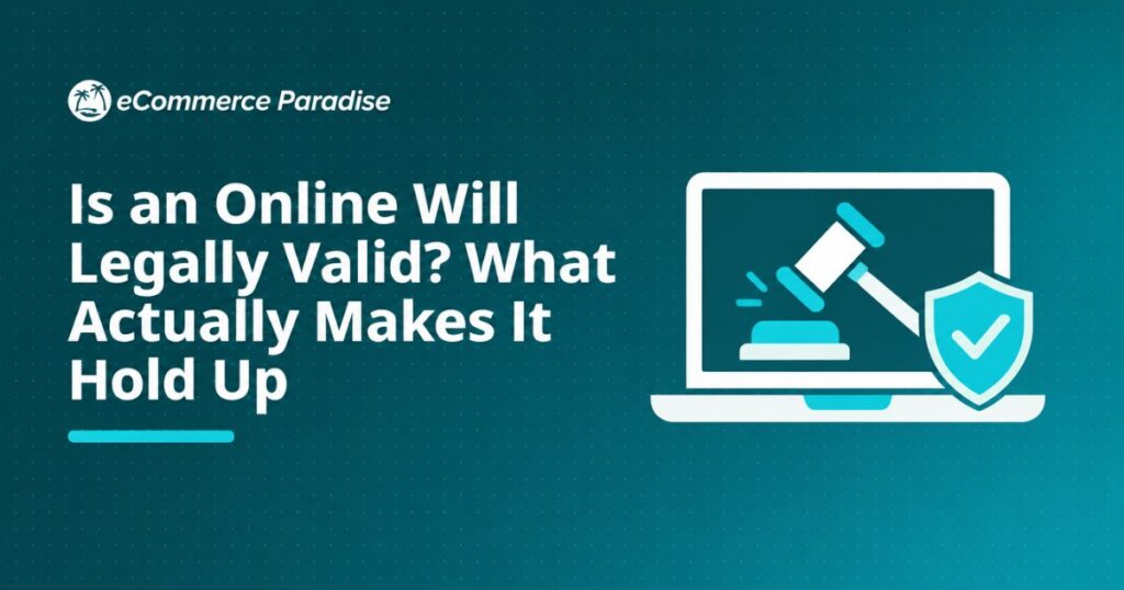 Is an Online Will Legally Valid? What Actually Makes It Hold Up