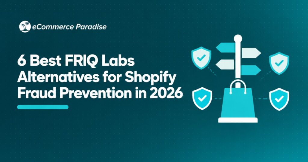 6 Best FRIQ Labs Alternatives for Shopify Fraud Prevention in 2026