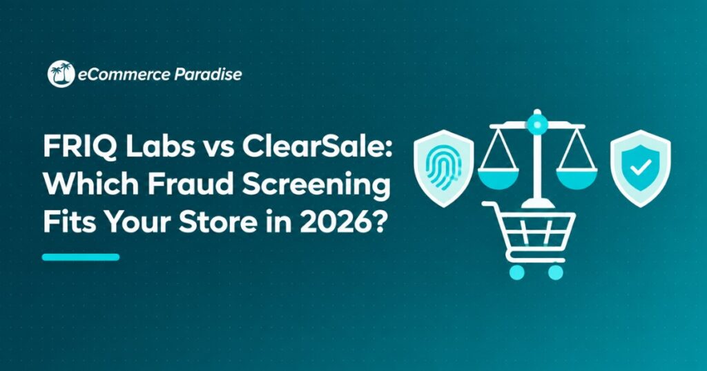 FRIQ Labs vs ClearSale: Which Fraud Screening Fits Your Store in 2026?