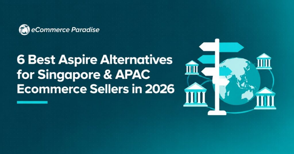 6 Best Aspire Alternatives for Singapore & APAC Ecommerce Sellers in 2026