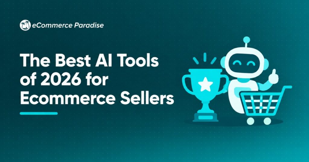 The Best AI Tools of 2026 for Ecommerce Sellers