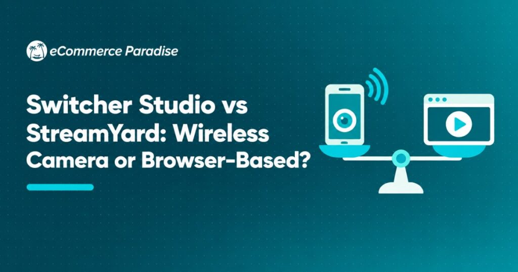 Switcher Studio vs StreamYard: Wireless Camera or Browser-Based?