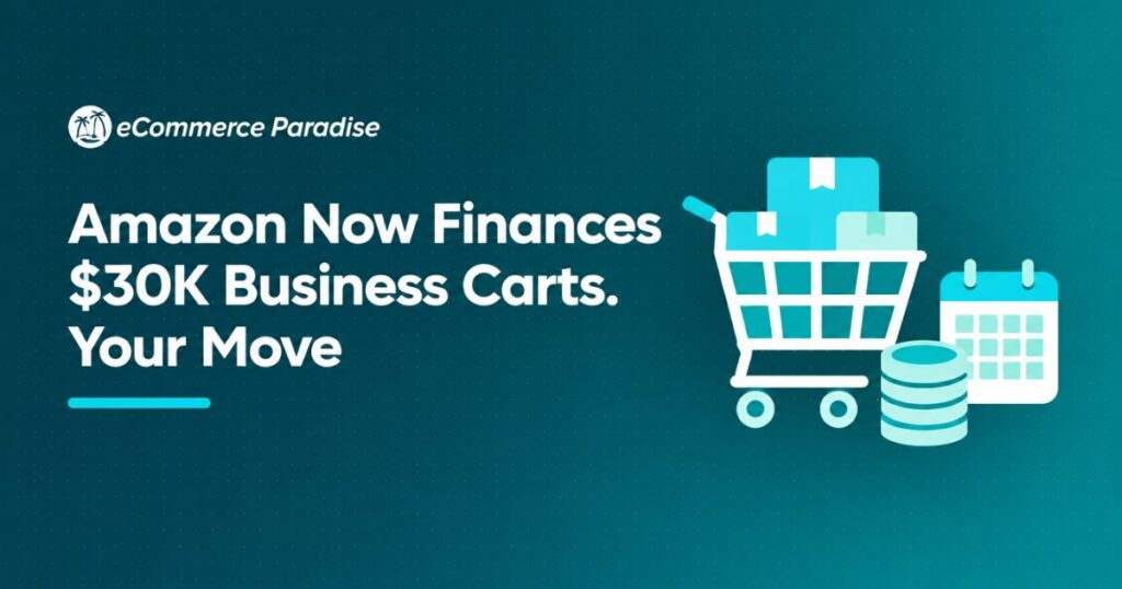 Amazon Now Finances $30K Business Carts. Your Move