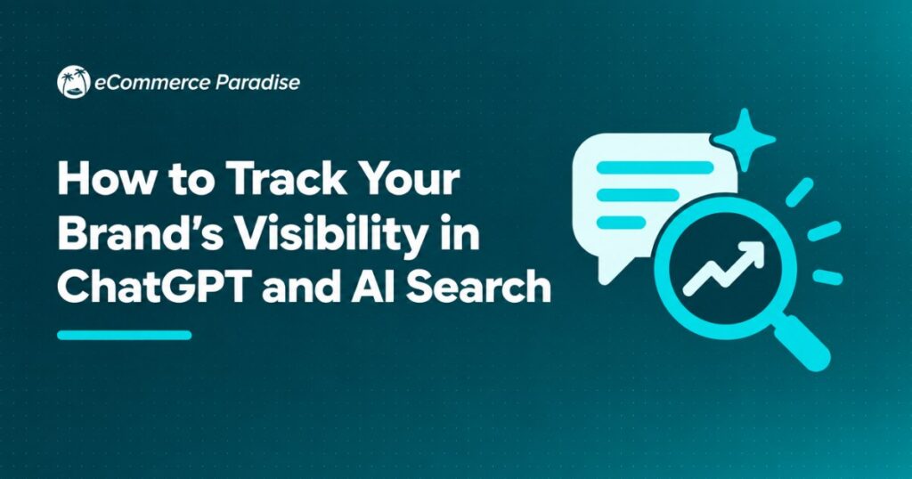 How to Track Your Brand’s Visibility in ChatGPT and AI Search