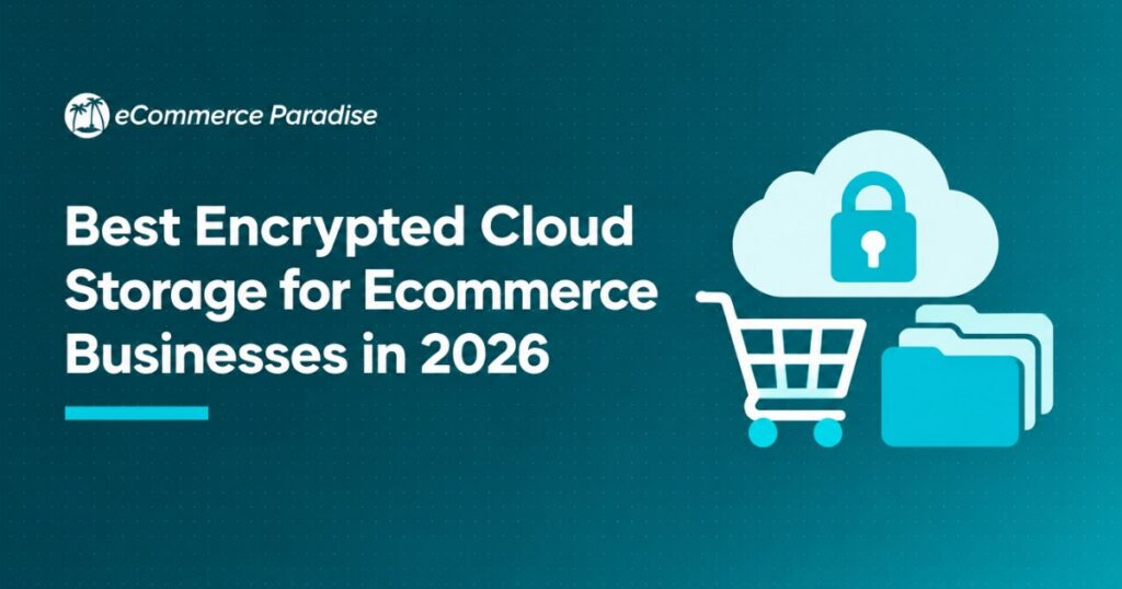 Best Encrypted Cloud Storage for Ecommerce Businesses in 2026