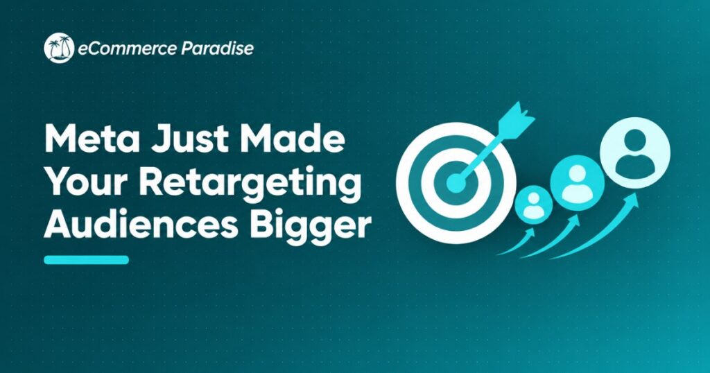 Meta Just Made Your Retargeting Audiences Bigger