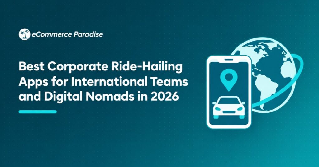 Best Corporate Ride-Hailing Apps for International Teams and Digital Nomads in 2026