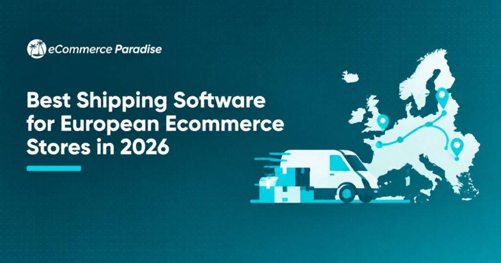 Best Shipping Software for European Ecommerce Stores in 2026