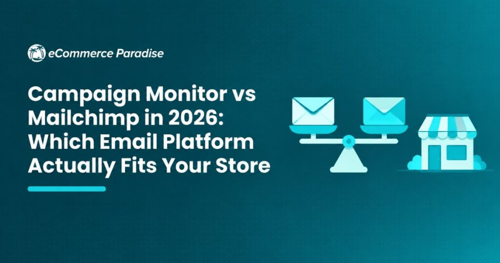Campaign Monitor vs Mailchimp in 2026: Which Email Platform Actually Fits Your Store