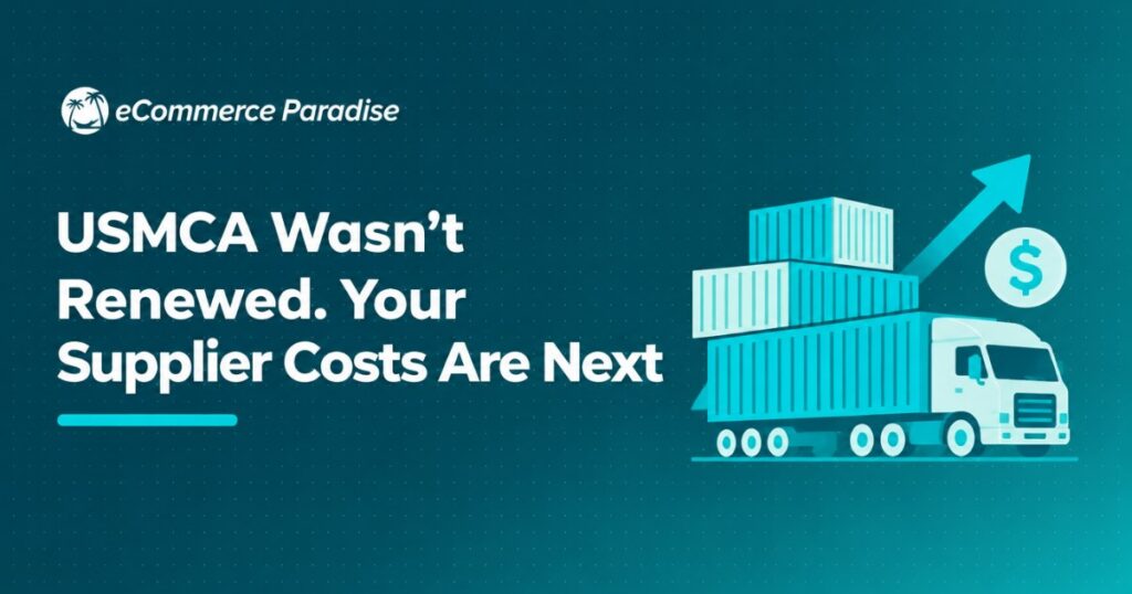 USMCA Wasn’t Renewed. Your Supplier Costs Are Next