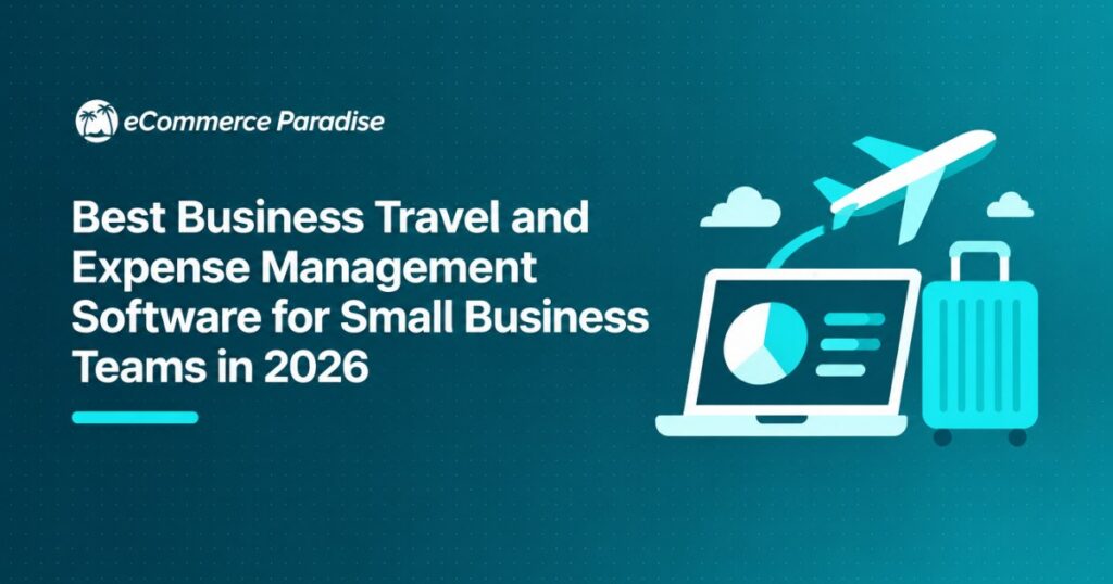 Best Business Travel and Expense Management Software for Small Business Teams in 2026