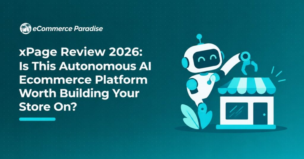 xPage Review 2026: Is This Autonomous AI Ecommerce Platform Worth Building Your Store On?