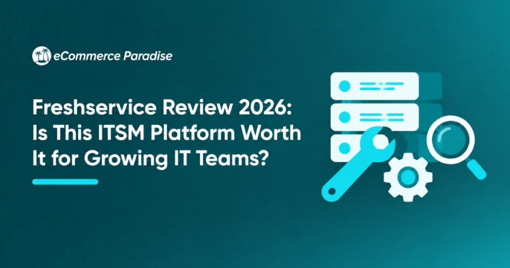 Freshservice Review 2026: Is This ITSM Platform Worth It for Growing IT Teams?