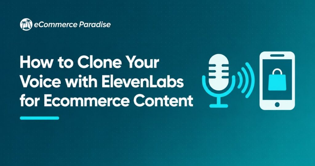 How to Clone Your Voice with ElevenLabs for Ecommerce Content