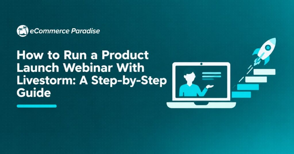 How to Run a Product Launch Webinar With Livestorm: A Step-by-Step Guide