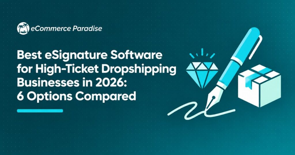 Best eSignature Software for High-Ticket Dropshipping Businesses in 2026: 6 Options Compared