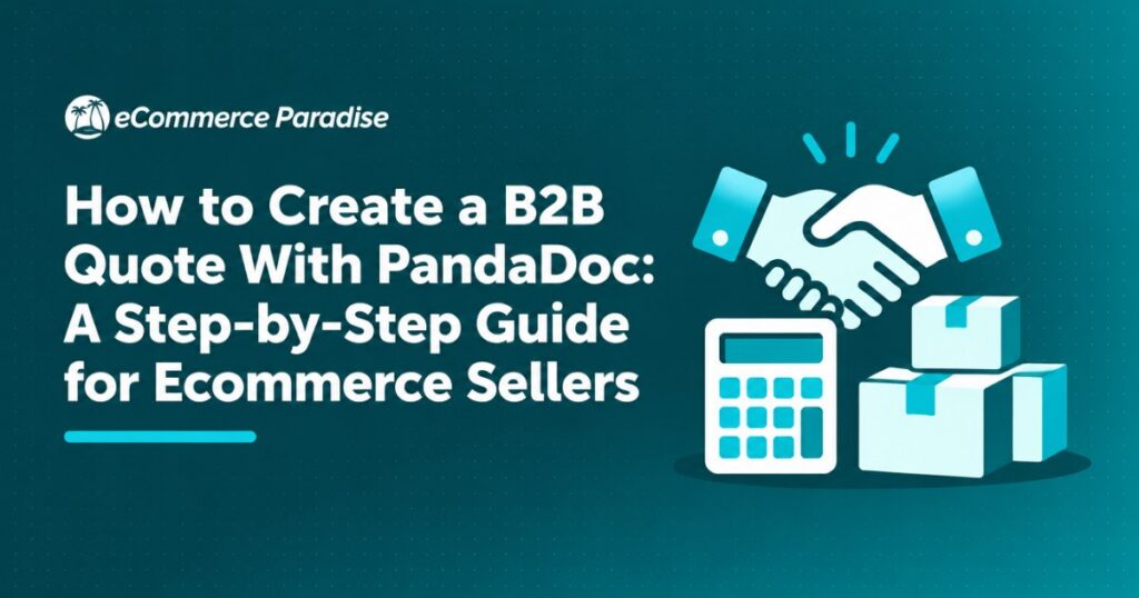 How to Create a B2B Quote With PandaDoc: A Step-by-Step Guide for Ecommerce Sellers