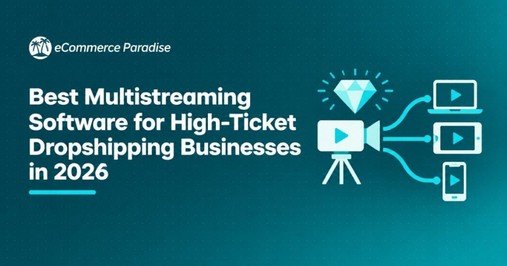 Best Multistreaming Software for High-Ticket Dropshipping Businesses in 2026: 6 Options Compared